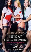 E-Book (epub) Ein Tag mit Dr. Natascha Immergeil | Erotische Geschichte von Celine Coquina