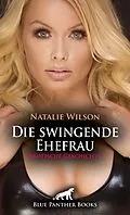E-Book (epub) Die swingende Ehefrau | Erotische Geschichte von Natalie Wilson