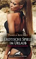 E-Book (pdf) Erotische Spiele im Urlaub | Erotische Geschichte von Pamela Ritchey