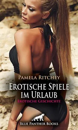 E-Book (pdf) Erotische Spiele im Urlaub | Erotische Geschichte von Pamela Ritchey