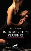 E-Book (pdf) Im Home Office verführt | Erotische Geschichte von Pati Jones