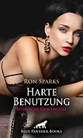 E-Book (epub) Harte Benutzung | Erotische Geschichte von Ron Sparks