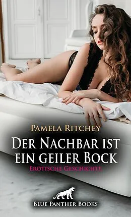 E-Book (epub) Der Nachbar ist ein geiler Bock | Erotische Geschichte von Pamela Ritchey