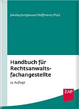 Fester Einband Handbuch für Rechtsanwaltsfachangestellte von Markus Dr. Jakoby, Sabine Jungbauer, Maike Pütz