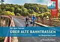 E-Book (pdf) Mit dem Fahrrad über alte Bahntrassen im Bergischen Land von Norbert Schmidt