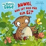 Pappband Die kleine Eule. Auwei, was ist das für ein Ei? von Susanne Weber