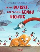 Fester Einband So wie du bist, bist du ganz genau richtig von Kirsten Boie
