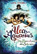 Fester Einband Alea Aquarius 7. Im Bannkreis des Schwurs von Tanya Stewner