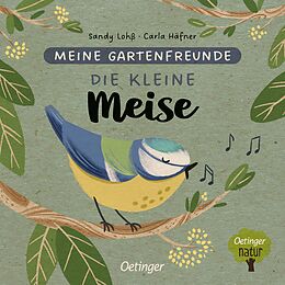 Pappband Meine Gartenfreunde. Die kleine Meise von Carla Häfner