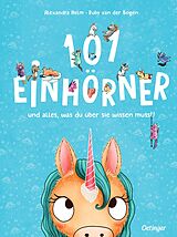 Fester Einband 101 Einhörner und alles, was du über sie wissen musst! von Ruby van der Bogen