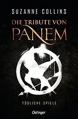 Kartonierter Einband Die Tribute von Panem 1. Tödliche Spiele von Suzanne Collins