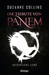 Kartonierter Einband Die Tribute von Panem 2. Gefährliche Liebe von Suzanne Collins