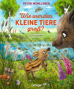 Pappband Wie werden kleine Tiere groß? von Peter Wohlleben