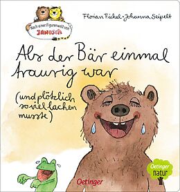 Pappband Nach einer Figurenwelt von Janosch. Als der Bär einmal traurig war (und plötzlich so viel lachen musste) von Florian Fickel