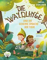 Fester Einband Die Waldlinge und die geheime Sprache der Tiere von Carina Wohlleben
