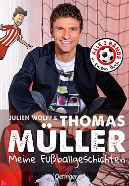 Fester Einband Meine Fußballgeschichten. Alle 3 Bände in einem Buch von Thomas Müller, Julien Wolff