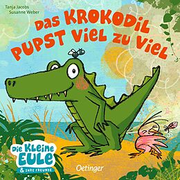 Pappband Das Krokodil pupst viel zu viel von Susanne Weber