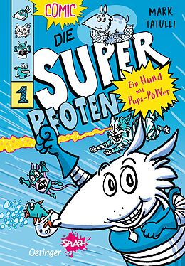 Fester Einband Die Superpfoten 1. Ein Hund mit Pups-Power von Mark Tatulli