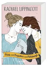 Kartonierter Einband Pride und Prejudice und Pittsburgh von Rachael Lippincott