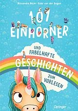 Fester Einband 101 Einhörner und fabelhafte Geschichten zum Vorlesen von Ruby van der Bogen