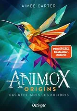 Fester Einband Animox Origins 3. Das Geheimnis des Kolibris von Aimée Carter