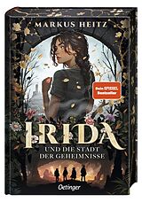 Fester Einband Irida 1. Irida und die Stadt der Geheimnisse von Markus Heitz