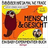 Pappband BiBiBiber hat da mal 'ne Frage. Warum können Babys nix? Mensch & Gesicht von Mai Thi Nguyen-Kim, Marie Meimberg