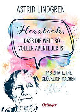 Fester Einband Herrlich, dass die Welt so voller Abenteuer ist von Astrid Lindgren