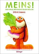 Fester Einband Meins! Der Hase, der nicht teilen wollte von Steve Small