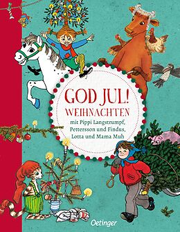 Fester Einband God Jul! Weihnachten mit Pippi, Pettersson, Lotta und Mama Muh von Sven Nordqvist, Astrid Lindgren