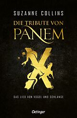 Kartonierter Einband Die Tribute von Panem X. Das Lied von Vogel und Schlange von Suzanne Collins