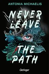 Kartonierter Einband Never Leave the Path von Antonia Michaelis