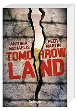 Kartonierter Einband Tomorrow Land von Peer Martin, Antonia Michaelis