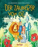 Fester Einband Klassiker zum Vorlesen. Der Zauberer von Oz von Anne Ameling