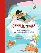 Fester Einband Cornelia Funke. Ihre schönsten Bilderbuchgeschichten von Cornelia Funke