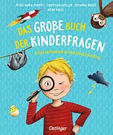 Fester Einband Das große Buch der Kinderfragen von Petra Maria Schmitt, Christian Dreller, Susanne Orosz