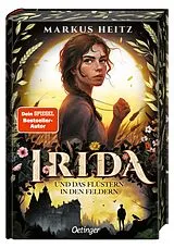 Fester Einband Irida 3. Irida und das Flüstern in den Feldern von Markus Heitz