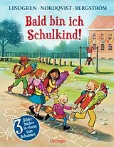 Fester Einband Bald bin ich Schulkind! von Sven Nordqvist, Gunilla Bergström, Astrid Lindgren