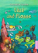 Kartonierter Einband Lilli und Flosse von Cornelia Funke
