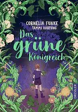 Fester Einband Das grüne Königreich von Cornelia Funke, Tammi Hartung
