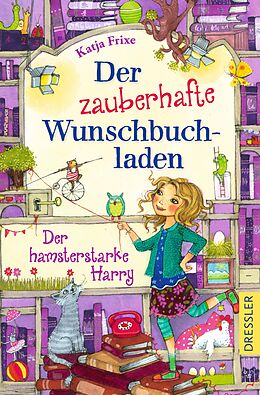 Kartonierter Einband Der zauberhafte Wunschbuchladen 2. Der hamsterstarke Harry von Katja Frixe