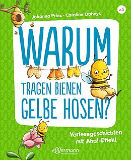 Fester Einband Warum tragen Bienen gelbe Hosen? von Johanna Prinz