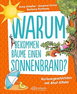 Fester Einband Warum bekommen Bäume einen Sonnenbrand? von Anne Scheller, Susanne Orosz