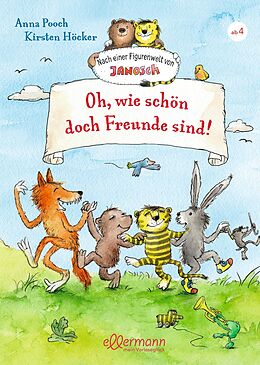 Fester Einband Nach einer Figurenwelt von Janosch. Oh, wie schön doch Freunde sind! von Anna Pooch