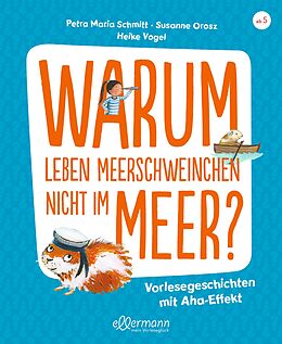 Fester Einband Warum leben Meerschweinchen nicht im Meer? von Petra Maria Schmitt, Susanne Orosz