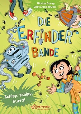 Fester Einband Die Erfinder-Bande 3. Schipp, schipp, hurra! von Nicolas Gorny