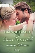 E-Book (epub) Dein Kuss heilt meinen Schmerz von Dianne Drake