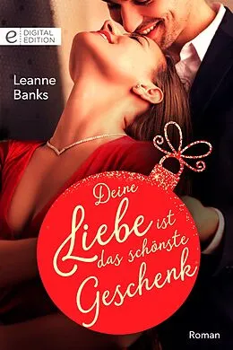 E-Book (epub) Deine Liebe ist das schönste Geschenk von Leanne Banks