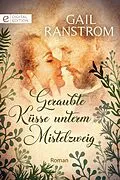 E-Book (epub) Geraubte Küsse unterm Mistelzweig von Gail Ranstrom