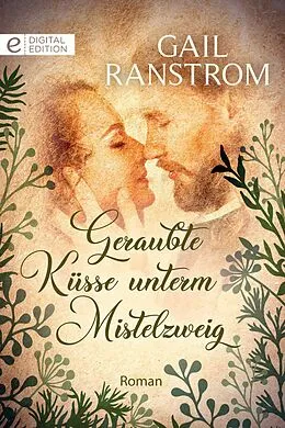 E-Book (epub) Geraubte Küsse unterm Mistelzweig von Gail Ranstrom